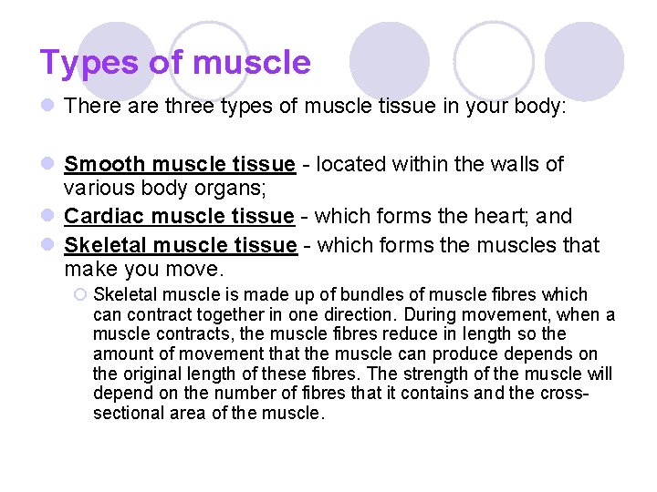 Types of muscle l There are three types of muscle tissue in your body: