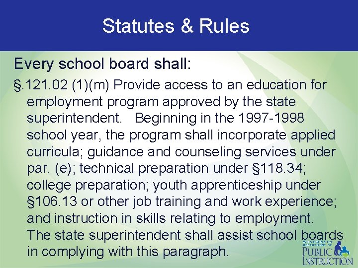 Statutes & Rules Every school board shall: §. 121. 02 (1)(m) Provide access to