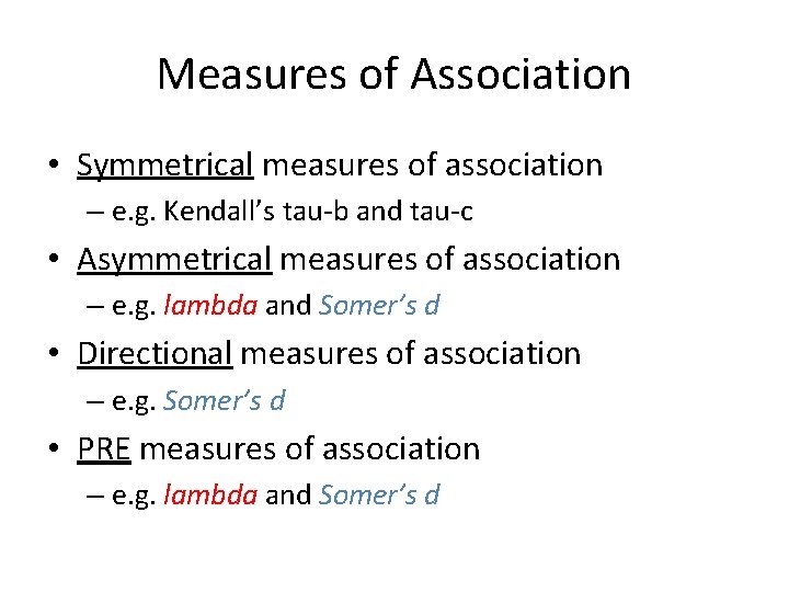 Measures of Association • Symmetrical measures of association – e. g. Kendall’s tau-b and