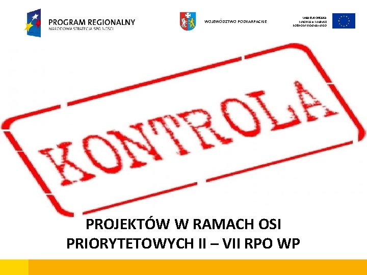 WOJEWÓDZTWO PODKARPACKIE UNIA EUROPEJSKI FUNDUSZ ROZWOJU REGIONALNEGO PROJEKTÓW W RAMACH OSI PRIORYTETOWYCH II –