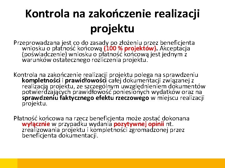 Kontrola na zakończenie realizacji projektu Przeprowadzana jest co do zasady po złożeniu przez beneficjenta