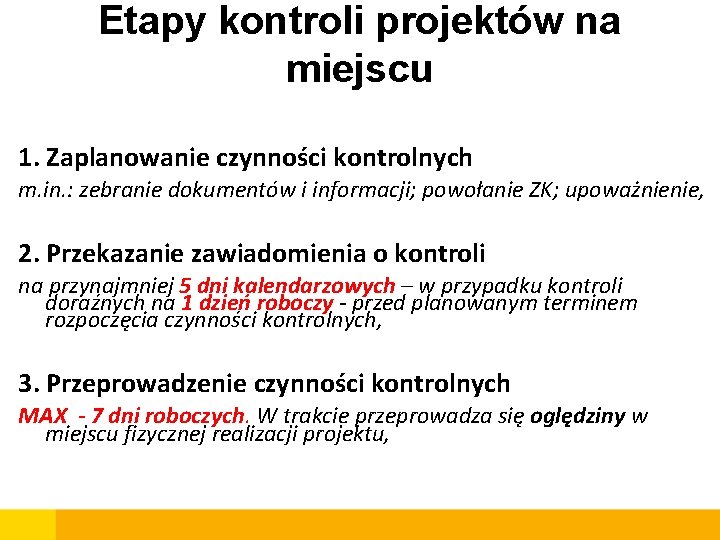 Etapy kontroli projektów na miejscu 1. Zaplanowanie czynności kontrolnych m. in. : zebranie dokumentów