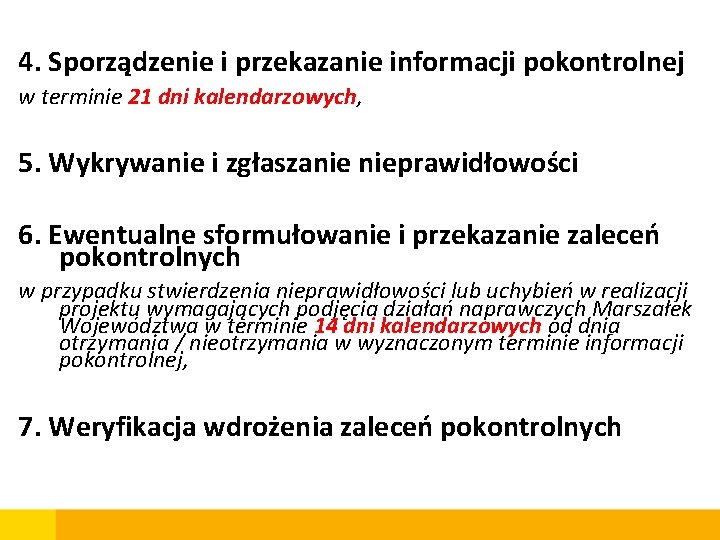 4. Sporządzenie i przekazanie informacji pokontrolnej w terminie 21 dni kalendarzowych, 5. Wykrywanie i