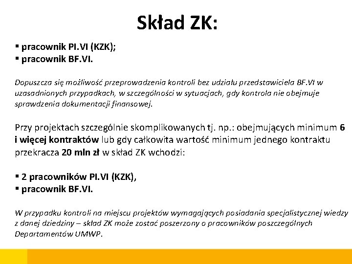 Skład ZK: § pracownik PI. VI (KZK); § pracownik BF. VI. Dopuszcza się możliwość