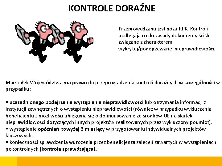 KONTROLE DORAŹNE Przeprowadzana jest poza RPK. Kontroli podlegają co do zasady dokumenty ściśle związane