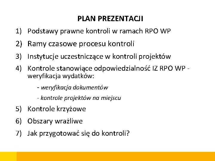 PLAN PREZENTACJI 1) Podstawy prawne kontroli w ramach RPO WP 2) Ramy czasowe procesu