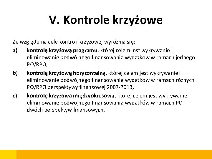 V. Kontrole krzyżowe Ze względu na cele kontroli krzyżowej wyróżnia się: a) kontrolę krzyżową