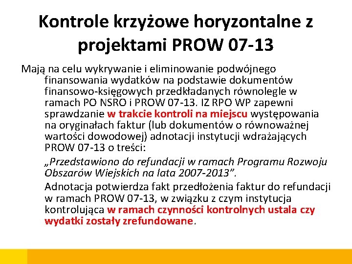 Kontrole krzyżowe horyzontalne z projektami PROW 07 -13 Mają na celu wykrywanie i eliminowanie