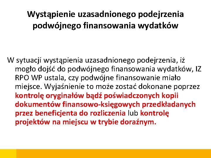 Wystąpienie uzasadnionego podejrzenia podwójnego finansowania wydatków W sytuacji wystąpienia uzasadnionego podejrzenia, iż mogło dojść