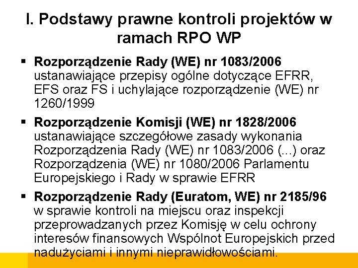 I. Podstawy prawne kontroli projektów w ramach RPO WP § Rozporządzenie Rady (WE) nr