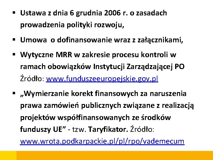 § Ustawa z dnia 6 grudnia 2006 r. o zasadach prowadzenia polityki rozwoju, §