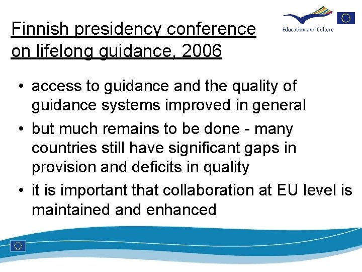 Finnish presidency conference on lifelong guidance, 2006 • access to guidance and the quality