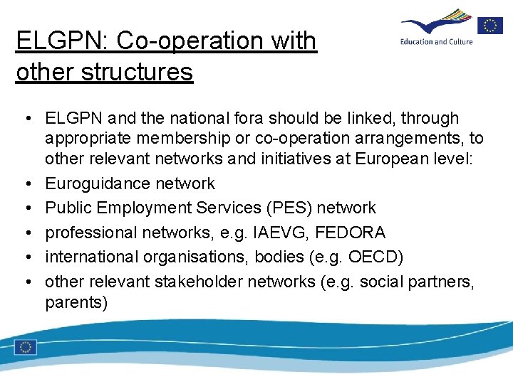 ELGPN: Co-operation with other structures • ELGPN and the national fora should be linked,