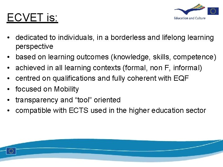 ECVET is: • dedicated to individuals, in a borderless and lifelong learning perspective •