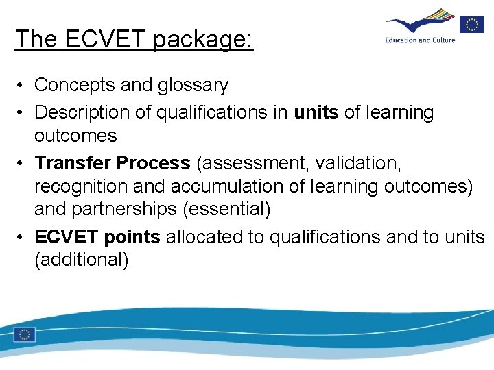 The ECVET package: • Concepts and glossary • Description of qualifications in units of