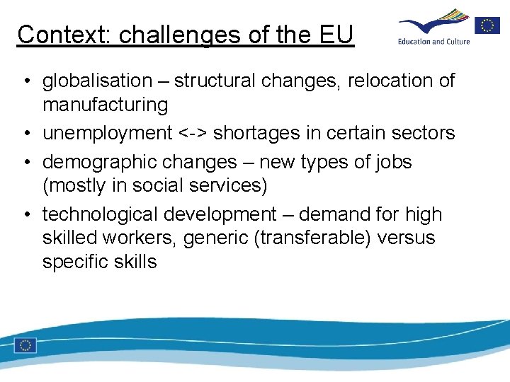 Context: challenges of the EU • globalisation – structural changes, relocation of manufacturing •