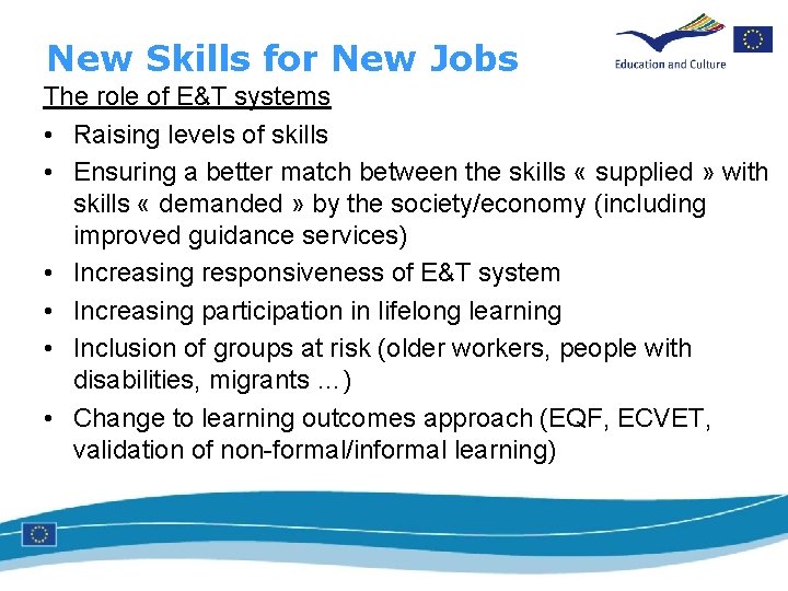 New Skills for New Jobs The role of E&T systems • Raising levels of