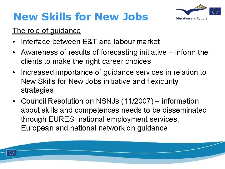 New Skills for New Jobs The role of guidance • Interface between E&T and