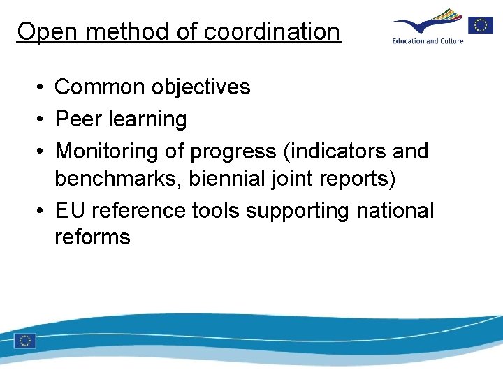 Open method of coordination • Common objectives • Peer learning • Monitoring of progress