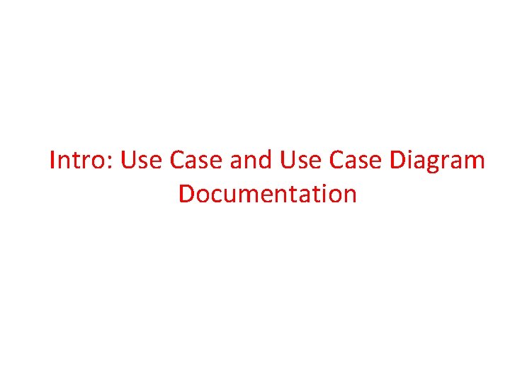 Intro: Use Case and Use Case Diagram Documentation 
