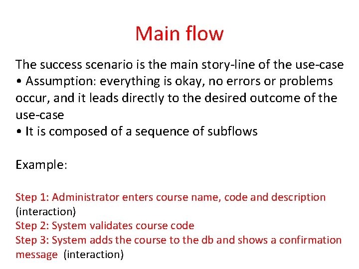 Main flow The success scenario is the main story-line of the use-case • Assumption: