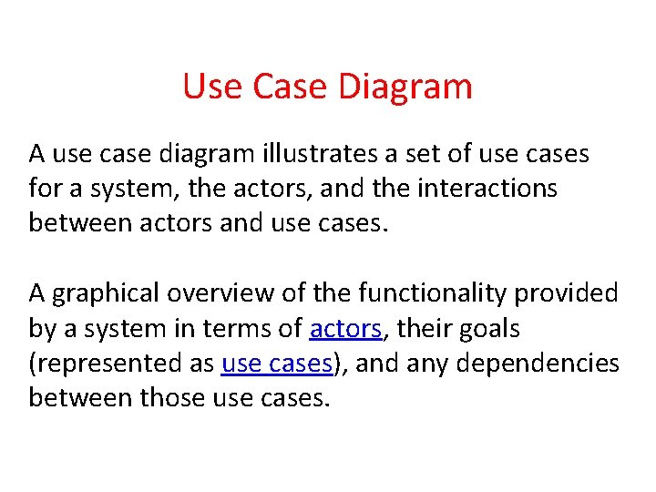 Use Case Diagram A use case diagram illustrates a set of use cases for