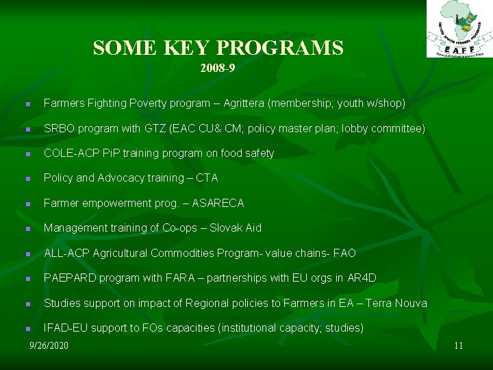 SOME KEY PROGRAMS 2008 -9 n Farmers Fighting Poverty program – Agrittera (membership; youth