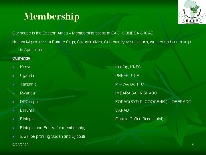 Membership Our scope is the Eastern Africa – Membership scope in EAC; COMESA &