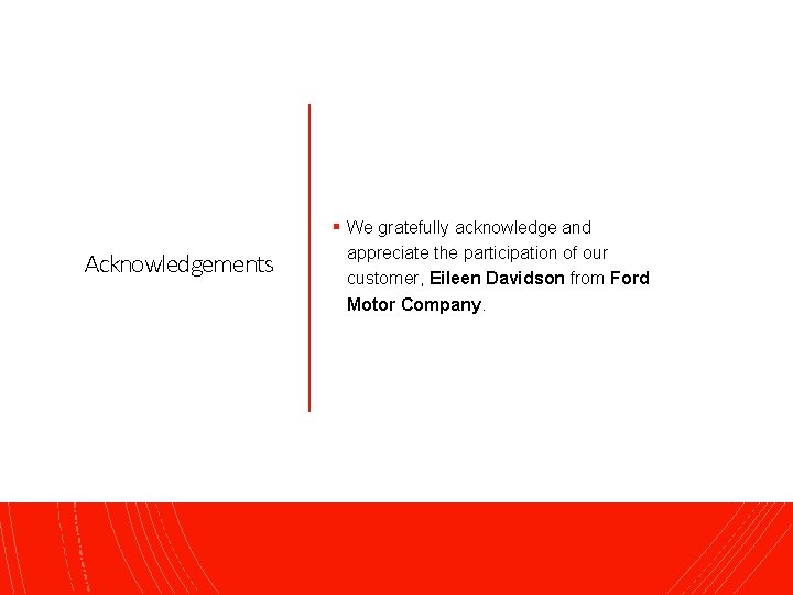 § We gratefully acknowledge and Acknowledgements appreciate the participation of our customer, Eileen Davidson