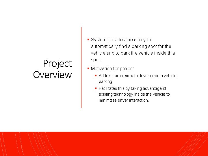 § System provides the ability to Project Overview automatically find a parking spot for