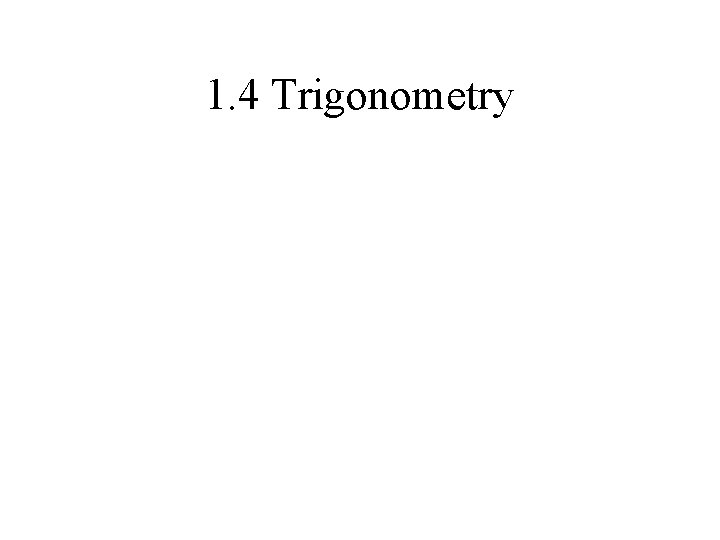 1. 4 Trigonometry 