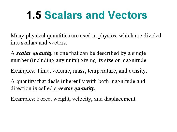 1. 5 Scalars and Vectors Many physical quantities are used in physics, which are