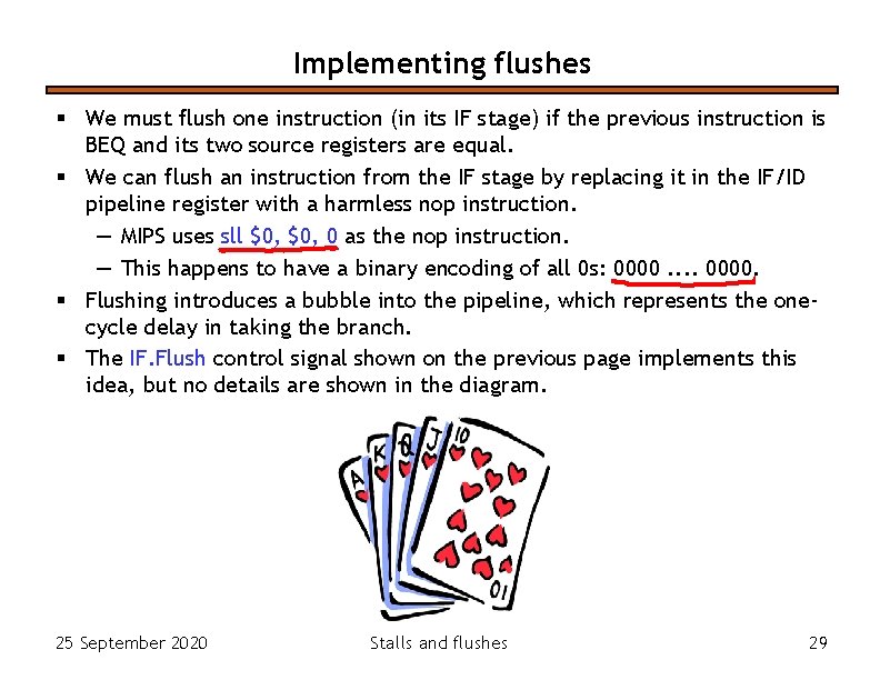 Implementing flushes § We must flush one instruction (in its IF stage) if the Implementing flushes § We must flush one instruction (in its IF stage) if the