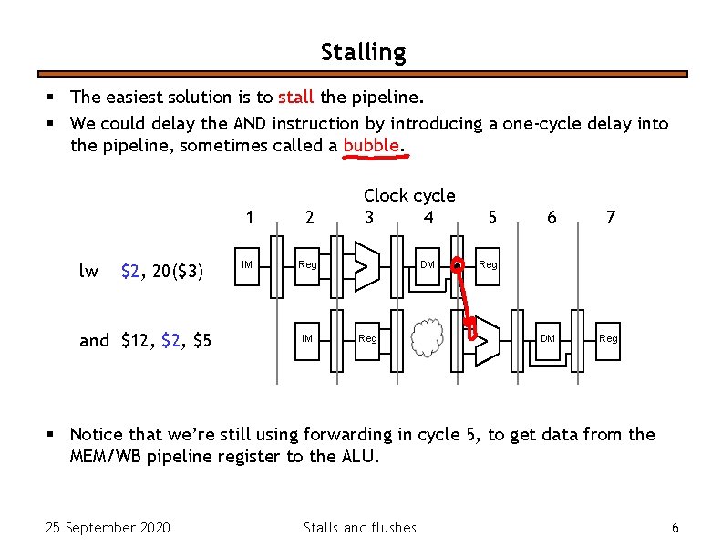 Stalling § The easiest solution is to stall the pipeline. § We could delay Stalling § The easiest solution is to stall the pipeline. § We could delay