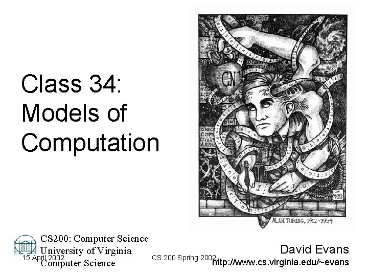 Class 34: Models of Computation CS 200: Computer Science David Evans University of Virginia