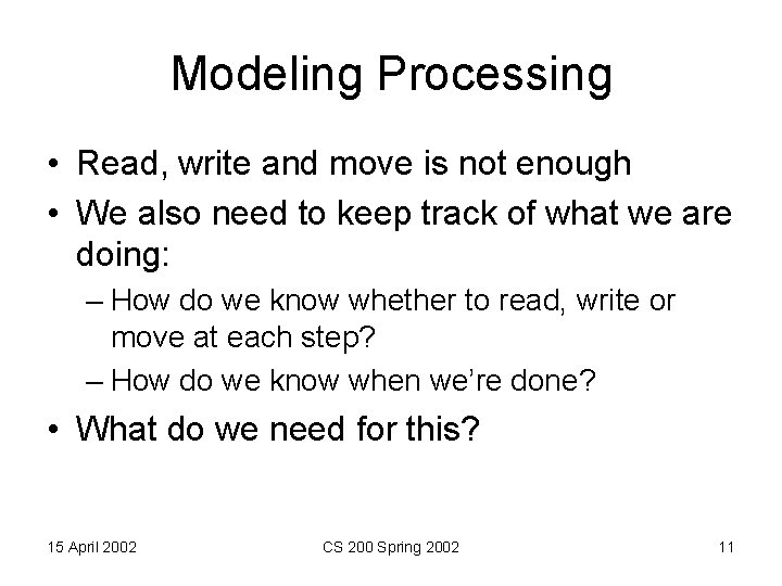 Modeling Processing • Read, write and move is not enough • We also need