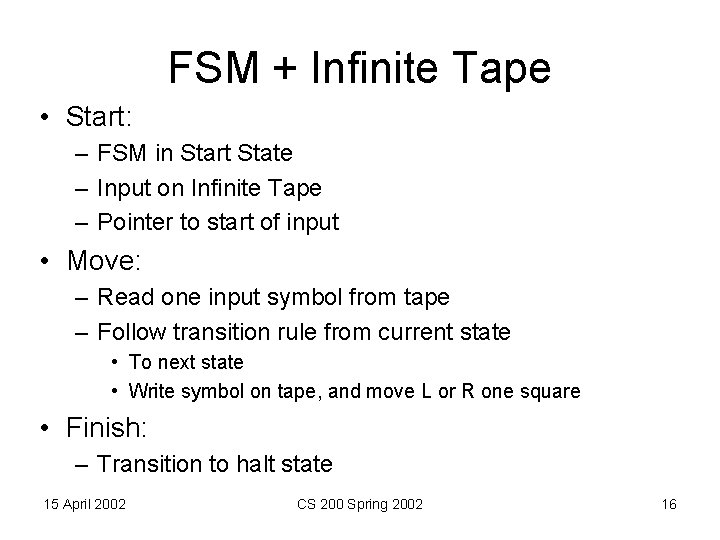 FSM + Infinite Tape • Start: – FSM in Start State – Input on