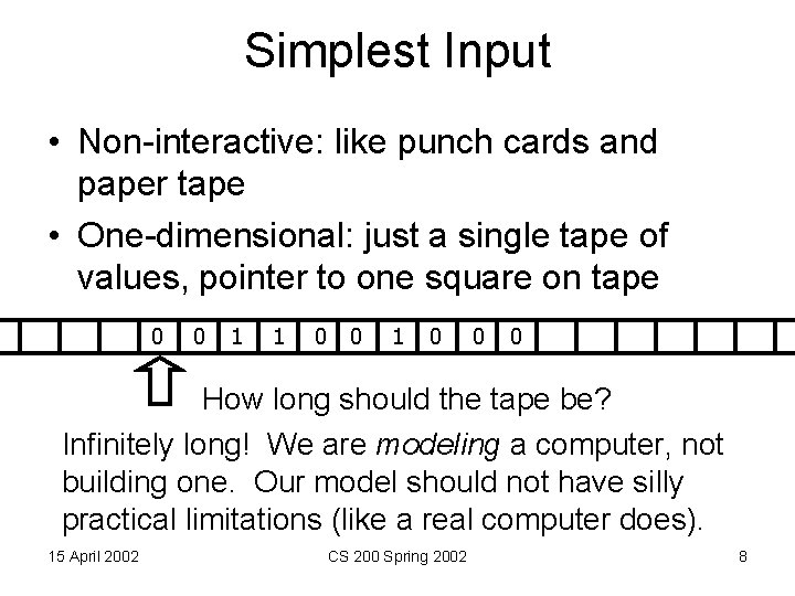 Simplest Input • Non-interactive: like punch cards and paper tape • One-dimensional: just a