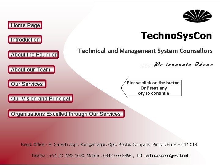 Home Page Techno. Sys. Con Introduction About the Founder Technical and Management System Counsellors