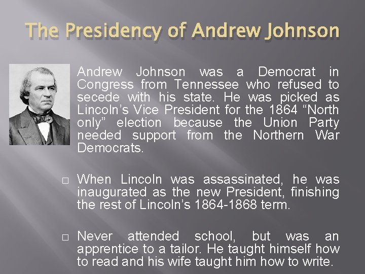 The Presidency of Andrew Johnson � Andrew Johnson was a Democrat in Congress from