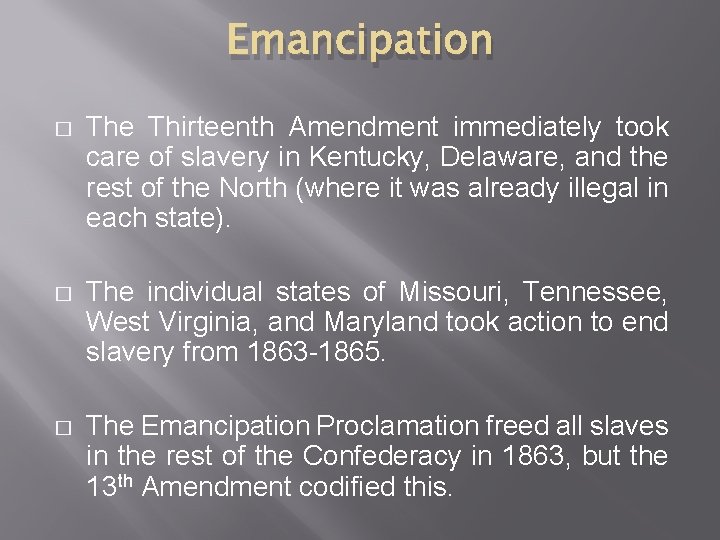 Emancipation � The Thirteenth Amendment immediately took care of slavery in Kentucky, Delaware, and