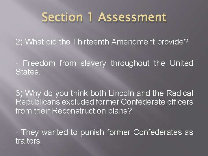 Section 1 Assessment 2) What did the Thirteenth Amendment provide? - Freedom from slavery Section 1 Assessment 2) What did the Thirteenth Amendment provide? - Freedom from slavery