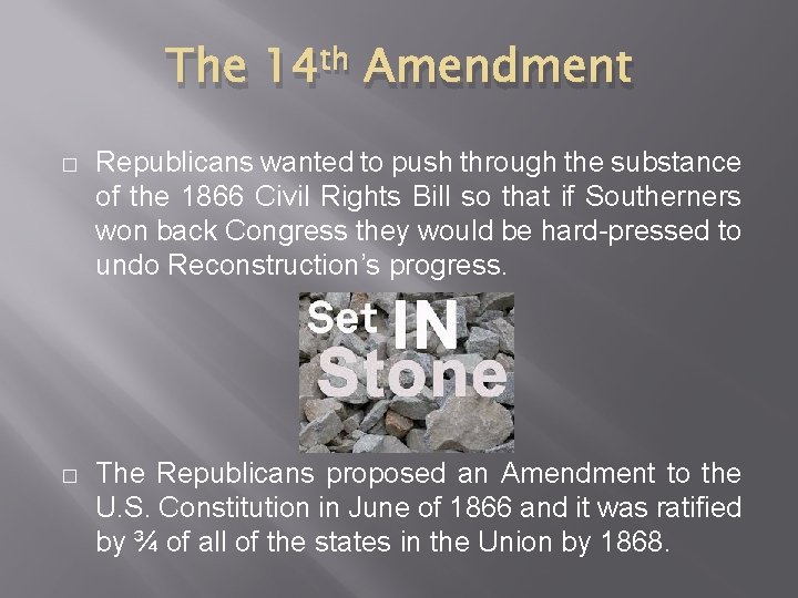 The 14 th Amendment � Republicans wanted to push through the substance of the