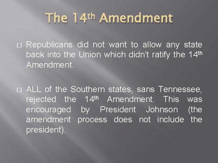 The 14 th Amendment � Republicans did not want to allow any state back