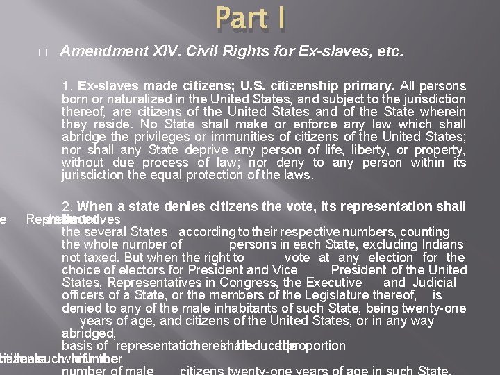 Part I � Amendment XIV. Civil Rights for Ex-slaves, etc. 1. Ex-slaves made citizens;