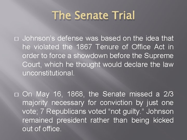 The Senate Trial � Johnson’s defense was based on the idea that he violated