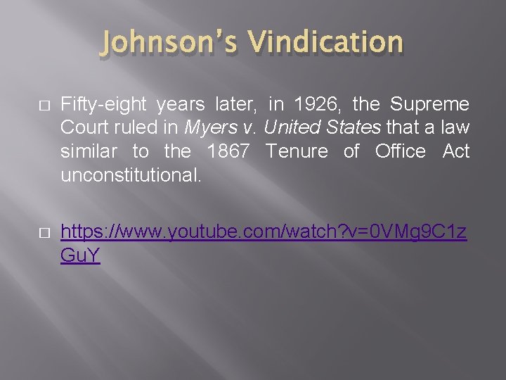Johnson’s Vindication � Fifty-eight years later, in 1926, the Supreme Court ruled in Myers