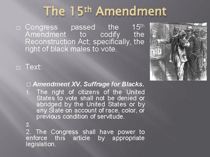 The 15 th Amendment � Congress passed the 15 th Amendment to codify the