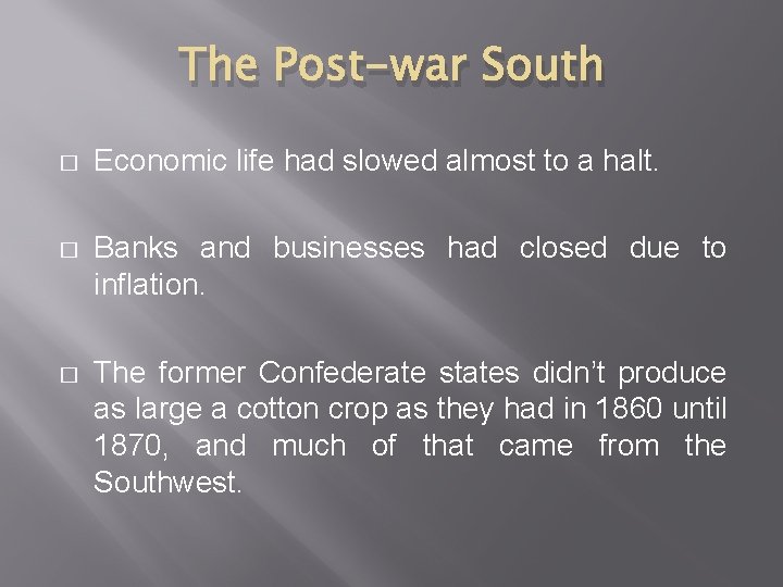 The Post-war South � Economic life had slowed almost to a halt. � Banks