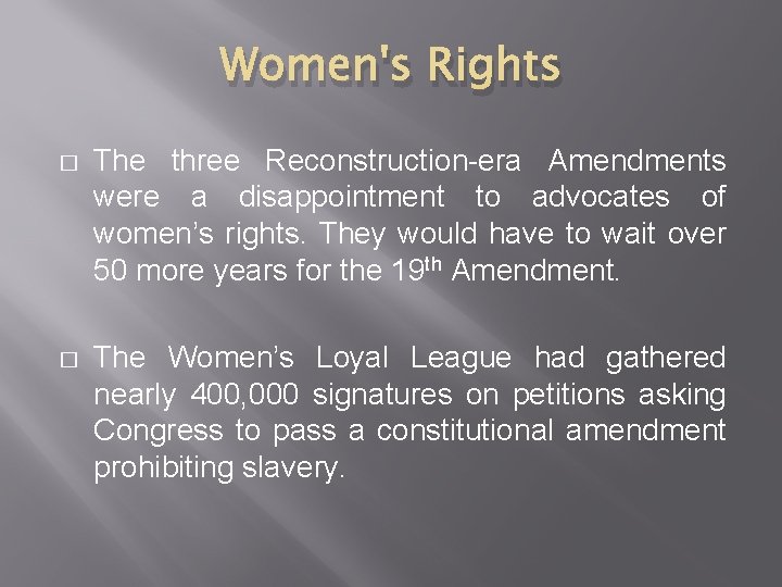 Women's Rights � The three Reconstruction-era Amendments were a disappointment to advocates of women’s